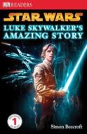 Star Wars: Luke Skywalker's Amazing Story di Simon Beecroft edito da DK Publishing (Dorling Kindersley)