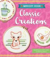 Embroidery Designs Classic Creations di Kelly Fletcher edito da Voyageur Press