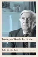Tracings of Gerald Le Dain's Life in the Law di G. Blaine Baker edito da McGill-Queen's University Press