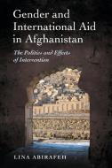 Abirafeh, L:  Gender and International Aid in Afghanistan di Lina Abirafeh edito da McFarland