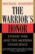 The Warrior's Honor di Michael Ignatieff edito da St. Martins Press-3PL