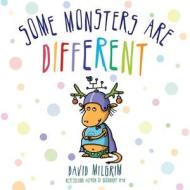 Some Monsters Are Different di David Milgrim edito da Henry Holt & Company
