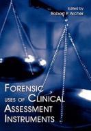 Forensic Uses Of Clinical Assessment Instruments edito da Lawrence Erlbaum Associates Inc