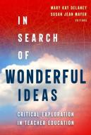In Search Of Wonderful Ideas edito da Teachers' College Press
