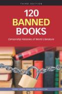 120 Banned Books, Third Edition: Censorship Histories of World Literature edito da CHECKMARK BOOKS