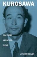 Kurosawa di Mitsuhiro Yoshimoto edito da Duke University Press Books