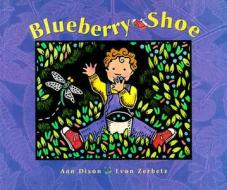 Blueberry Shoe di Ann Dixon edito da ALASKA NORTHWEST BOOKS