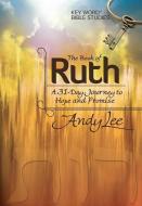 The Book of Ruth: Key Word Bible Study di H. Machen, Andy Lee edito da AMG PUBL