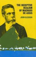 The Deceptive Realism of Machado de Assis di John Gledson edito da Francis Cairns (Publications) Ltd