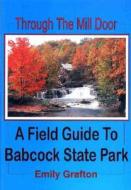 Through the Mill Door and Beyond: Trail Guide to Babcock State Park di Emily Grafton edito da Headline Books