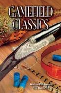 Gamefield Classics di Bill Headrick, Michael Mcintosh edito da SPORTING CLASSICS