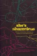 SHES SHAMELESS di Stacey May Fowles, Megan Griffith-Greene edito da TIGHTROPE BOOKS