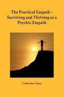 The Practical Empath - Surviving and Thriving as a Psychic Empath di Catherine Kane edito da Foresight Publications