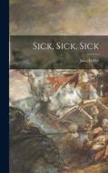 Sick, Sick, Sick di Jules Feiffer edito da LIGHTNING SOURCE INC