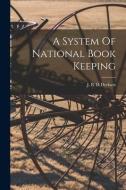 A System Of National Book Keeping edito da LIGHTNING SOURCE INC