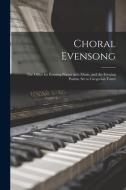 CHORAL EVENSONG [MICROFORM] : THE OFFICE di ANONYMOUS edito da LIGHTNING SOURCE UK LTD
