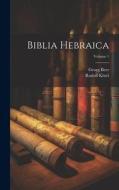 Biblia Hebraica; Volume 1 di Rudolf Kittel, Georg Beer edito da LEGARE STREET PR