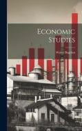 Economic Studies di Walter Bagehot edito da LEGARE STREET PR