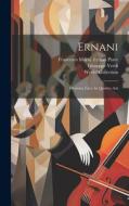 Ernani: Dramma Lirco In Quattro Atti di Giuseppe Verdi, Werfel Collection edito da LEGARE STREET PR