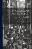 Promenades Autour D'Un Village di George Sand edito da LEGARE STREET PR