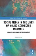 Social Media In The Lives Of Young Connected Migrants di Xinyu Zhao edito da Taylor & Francis Ltd