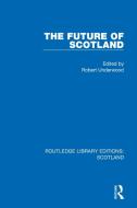 The Future Of Scotland edito da Taylor & Francis Ltd