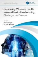 Combating Women's Health Issues With Machine Learning edito da Taylor & Francis Ltd