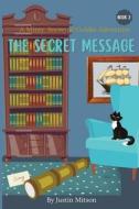 The Secret Message: A Minty, Snowy & Goldie Adventure di Justin Mitson edito da RITTENHOUSE BOOK DISTRIBUTORS