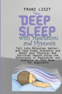 Deep Sleep with Meditation and Hypnosis di Franz Liszt edito da Robert Johnson