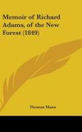 Memoir Of Richard Adams, Of The New Forest (1849) di Thomas Mann edito da Kessinger Publishing Co