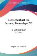 Menschenhaat En Berouw, Tooneelspel V2: In Vijf Bedrijven (1792) di August Van Kotzebue edito da Kessinger Publishing
