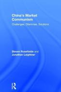 China's Market Communism di Steven (University of North Carolina Rosefielde, Jonathan (Augusta University Leightner edito da Taylor & Francis Ltd
