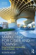 Tourism Marketing for Cities and Towns di Bonita Kolb edito da Taylor & Francis Ltd