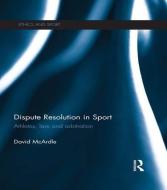 Dispute Resolution in Sport di David Mcardle edito da Routledge