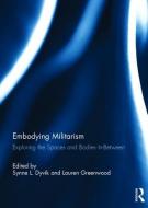 Embodying Militarism edito da Taylor & Francis Ltd