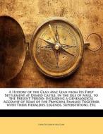 A History Of The Clan Mac Lean From Its di John Patterson MacLean edito da Lightning Source Uk Ltd