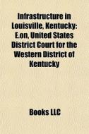 Infrastructure In Louisville, Kentucky: di Books Llc edito da Books LLC, Wiki Series