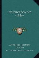Psychology V2 (1886) di Antonio Serbati-Rosmini edito da Kessinger Publishing