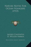 Nature Notes for Ocean Voyagers (1915) di Alfred Carpenter, D. Wilson-Barker edito da Kessinger Publishing