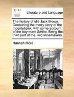 The History Of Idle Jack Brown di Hannah More edito da Gale Ecco, Print Editions