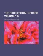The Educational Record Volume 1-6 di Tasmania Education Dept edito da Rarebooksclub.com