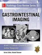 Radiology Case Review Series: Gastrointestinal Imaging di Arnold C. Friedman, Stephen D. Scotti, Senthur Thangasamy edito da McGraw-Hill Education