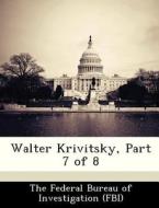 Walter Krivitsky, Part 7 Of 8 edito da Bibliogov