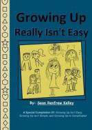 Growing Up Really Isn't Easy di Sean Renfrew Kelley edito da Lulu.com