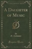 A Daughter Of Music, Vol. 3 Of 3 (classic Reprint) di G Colmore edito da Forgotten Books