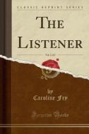 The Listener, Vol. 1 Of 2 (classic Reprint) di Caroline Fry edito da Forgotten Books