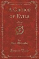 A Choice Of Evils, Vol. 3 Of 3 di Mrs Alexander edito da Forgotten Books