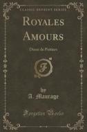 Royales Amours di A Maurage edito da Forgotten Books