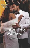 Just a Little Married: A Marriage of Convenience Romance di Reese Ryan edito da HARLEQUIN SALES CORP