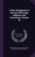 A New Abridgment Of The Law With Large Additions And Corrections, Volume 10 di Charles Edward Dodd, Matthew Bacon, Henry Gwilliam edito da Palala Press